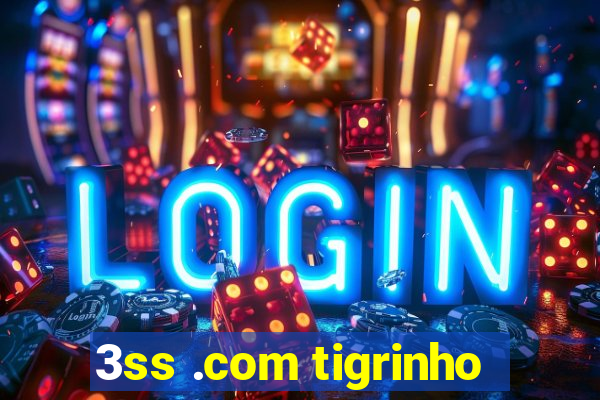 3ss .com tigrinho